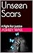 Unseen Scars: A Fight For J...