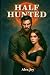 Half Hunted: A Fated Mates Shifter Romance