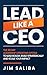 Lead Like a CEO by James “Jim” Saliba