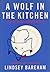 A Wolf in the Kitchen: Easy...