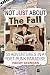 Not JUST About The Fall
