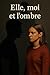 Elle, moi et l'ombre by Pierre Ostrowski