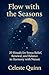 Flow with the Seasons by Celeste Quinn