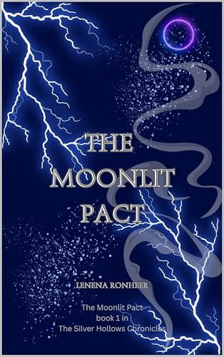 The Moonlit Pact: A hidden world, a deadly secret, and a wolf caught between duty and destiny. (The Silver Hollows Chronicles Book 1)