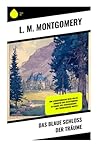 Das blaue Schloss der Träume: Eine atmosphärische Reise voller Romantik und Selbstfindung im Kanada der Zwanzigerjahre – das Traumschloss wartet (German Edition)