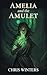 Amelia and the Amulet by Chris Winters