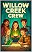 The Willow Creek Crew
