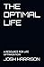 THE OPTIMAL LIFE: A RESOURC...