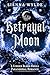 Betrayal Moon: A Cursed Blo...