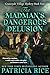 The Madman's Dangerous Delu...