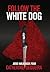 Follow the White Dog: Josie...