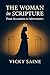 The Woman in Scripture by Vicky Saine