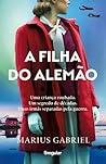 A Filha do Alemão by Marius Gabriel