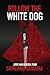 Follow the White Dog: Josie...