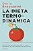 La dieta termodinamica: Perché ingrassiamo, perché le diete falliscono e come dimagrire veramente