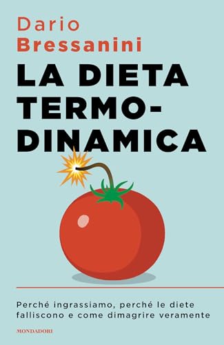 La dieta termodinamica: Perché ingrassiamo, perché le diete falliscono e come dimagrire veramente (Kindle Edition)