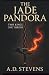 The Jade Pandora by A.D. Stevens The Jade Pandora by A.D. Stevens