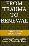 From Trauma to Renewal by Lori Caputo-Hartford