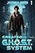 Created G.H.O.S.T. System 1: Book 1 - A Cyberpunk Dystopian Sci-Fi Progression Novel