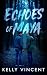 Echoes of Maya by Kelly Vincent Echoes of Maya by Kelly Vincent