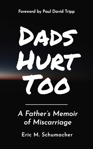Dads Hurt Too: A Father’s Memoir of Miscarriage (Kindle Edition)