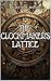 THE CLOCKMAKER’S LATTICE