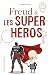 Freud et les super-héros by Anthony Huard