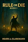 Rule or Die: A Li...