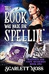 This Book Was Made for Spellin' (Magnolia Bay Cozy Mysteries, #1)