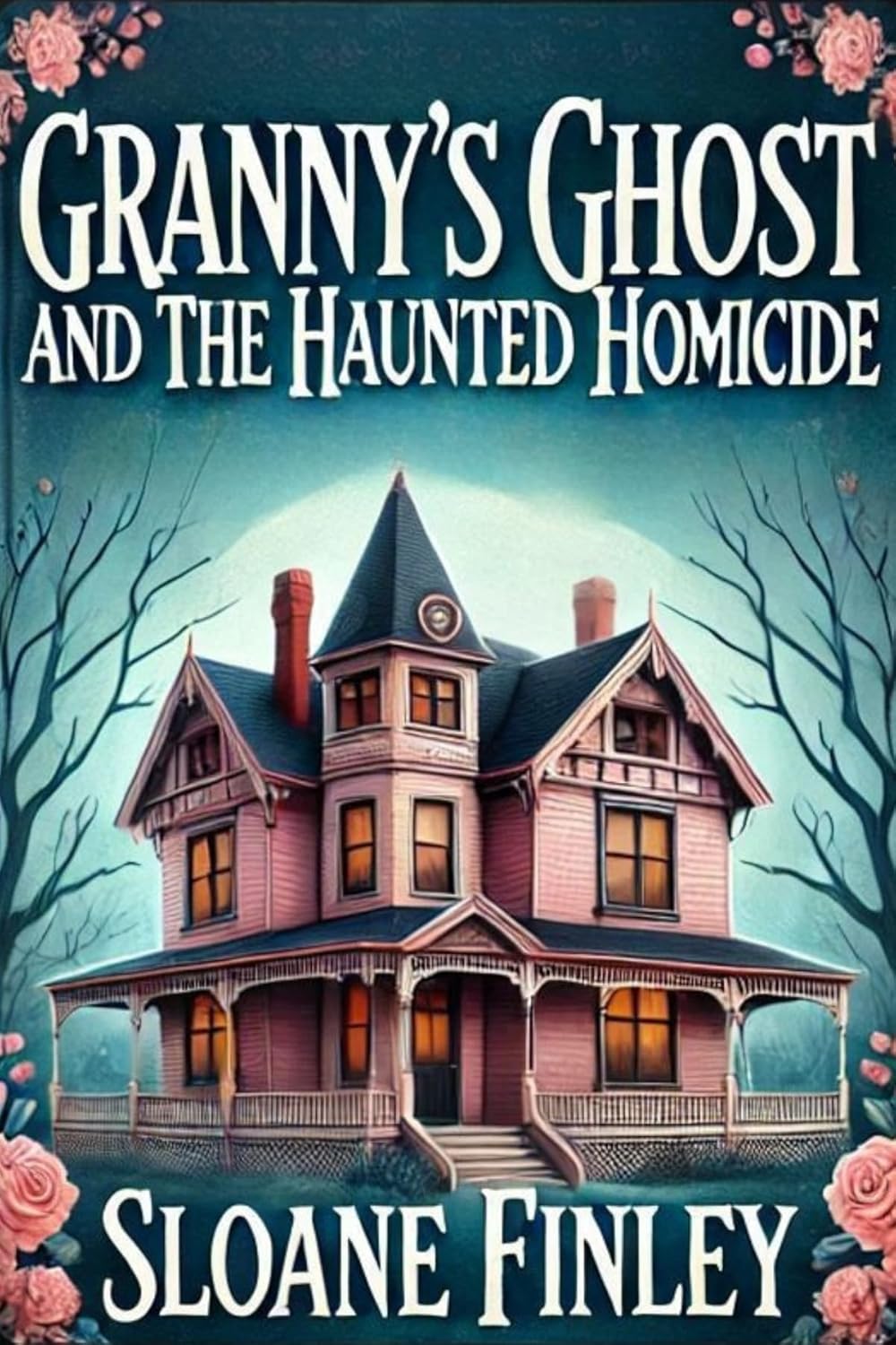 Granny's Ghost and the Haunted Homicide (Ghostly Gumshoe Cozy Mysteries #1)