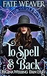 To Spell & Back (Fate Weaver #3)