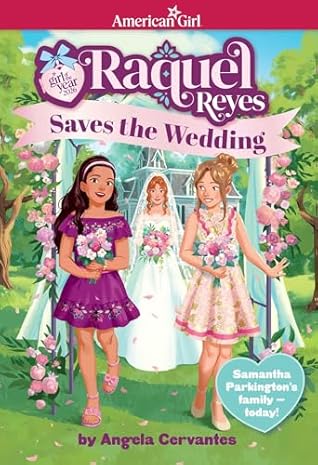 Raquel Reyes Saves the Wedding (Girl of the Year 2026) (American Girl® Girl of the Year™)