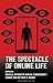 The Spectacle of Online Life by Danielle Antoinette Hidalgo