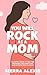 You Will Rock As a Mom! by Sierra Alexis