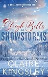 Sleigh Bells and Snowstorms by Claire Kingsley