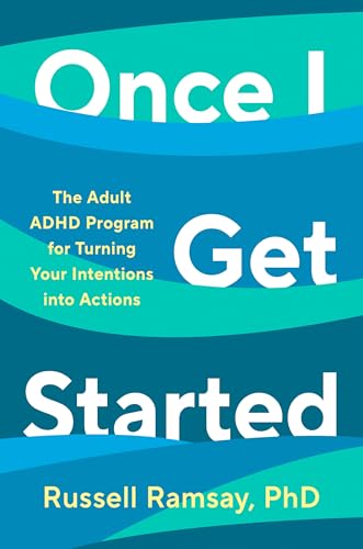 Once I Get Started: The Adult ADHD Program for Turning Your Intentions into Actions (Hardcover)