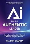 AI for the Authentic Leader: How to Communicate More Effectively Without Losing Your Humanity