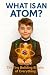 What Is an Atom?: The Tiny ...