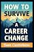 How to Survive a Career Cha...
