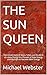 THE SUN QUEEN: The Untold S...