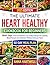 THE ULTIMATE HEART HEALTHY COOKBOOK FOR BEGINNERS by Anna Hartwell