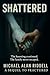 Shattered: A True Story of ...