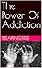 The Power Of Addiction by Rajvir Singh