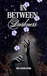 In Between Darkness