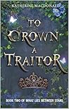 To Crown a Traitor