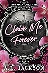 Claim Me Forever by A.L. Jackson