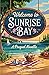 Welcome to Sunrise Bay: A Prequel Novella (The Sunrise Bay Sisters Series)