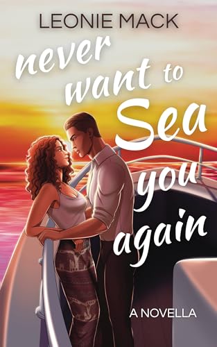 Never Want to Sea You Again: A fun, 'stuck on a boat with you' novella (Kindle Edition)
