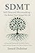 THE SDMT METHOD: A practicle System For Growth, Clarity, and Lasting Change