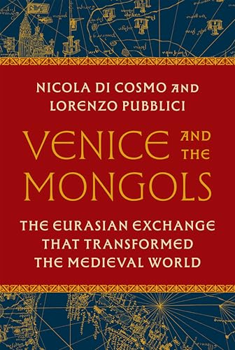 Venice and the Mongols: The Eurasian Exchange That Transformed the Medieval World (Hardcover)